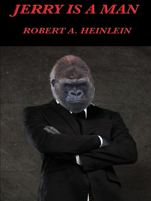 Title details for Jerry is a Man by Robert A. Heinlein - Available